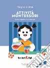 Attività Montessori. Come aiutarli a «fare da soli». Nuova ediz. libro