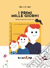 I primi mille giorni. Dal preconcepimento ai due anni. Nuova ediz. libro di Chiari Giulia