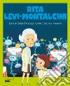 Rita Levi-Montalcini. La scienziata che scoprì come crescono i neuroni libro di Acín dal Maschio Eduardo