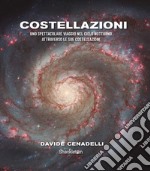 Costellazioni. Uno spettacolare viaggio nel cielo notturno attraverso le sue costellazioni libro