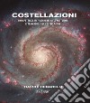 Costellazioni. Uno spettacolare viaggio nel cielo notturno attraverso le sue costellazioni libro di Cenadelli Davide