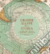 Grandi mappe della storia. La storia dell'umanità attraverso la cartografia libro