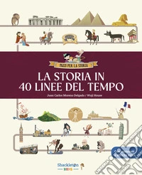 La storia in 40 linee del tempo... Libro per bambini per imparare tutta la storia, la preistoria, l'antico Egitto, Grecia e Roma, il Medioevo, il Rinascimento... e molto altro ancora! Ediz. a colori libro