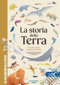 La storia della Terra. Libro per bambini con contenuti e attività extra. Ediz. a colori. Con Poster libro