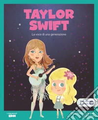 Taylor Swift. La voce di una generazione. Con contenuti e attività extra. Ediz. a colori. Con Poster libro