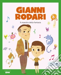 Gianni Rodari. Il maestro della fantasia. Ediz. a colori. Con contenuti extra libro