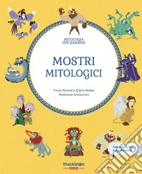 Mostri mitologici. Con contenuti e attività extra. Ediz. a colori libro