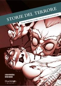 Storie del terrore. Dracula, Frankenstein, Carmilla e tante altre storie per non dormire più. Ediz. illustrata libro