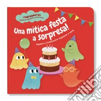 Una mitica festa a sorpresa! Impara a riconoscere sequenze e serie. Ediz. a colori. Con contenuti extra libro