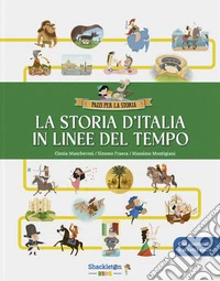 La storia d'Italia in linee del tempo. Con contenuti e attività extra. Ediz. a colori libro