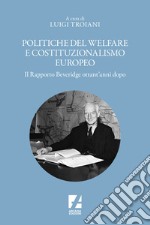 Politiche del welfare e costituzionalismo europeo. Il rapporto Beveridge ottant'anni dopo libro