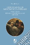 Cento anni di movimento operaio. Panorama storico del Movimento Sociale Internazionale (1830-1934) libro