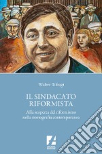 Il sindacato riformista. Alla scoperta del riformismo nella storiografia contemporanea