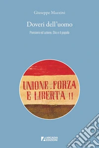 Doveri dell'uomo. Pensiero ed azione, Dio e il popolo libro