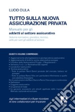 Tutto sulla nuova assicurazione privata. Manuale per gli addetti al settore assicurativo libro