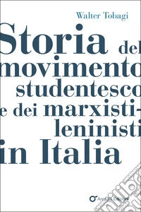 Storia del movimento studentesco e dei marxisti-leninisti in Italia libro