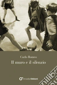 Il muro e il silenzio