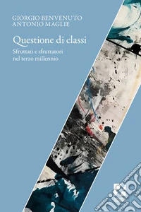 Questione di classi. Sfruttati e sfruttatori nel terzo millennio libro