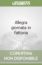 Allegra giornata in fattoria libro