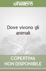 Dove vivono gli animali libro