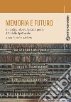 Memoria e futuro. Gli archivi storici teatrali per le Arti dello Spettacolo libro