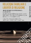 Relazioni familiari e libertà di religione. «Beni di rilievo costituzionale». Atti del Convegno dell'Associazione dei docenti della disciplina giuridica del fenomeno religioso (Messina, 21 e 22 settembre 2023) libro