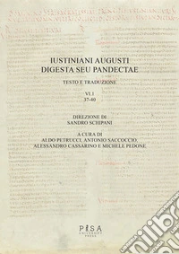 Iustiniani Augusti Digesta seu Pandectae. Testo e traduzione. Vol. 6/1: 37-40