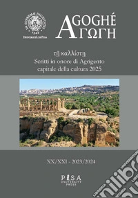 Agoghè. Atti della scuola di specializzazione in beni archeologici (2023-2024). Vol. 20-21 libro