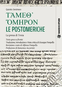 Támeth' ómeron. Le postomeriche. La presa di troia. Testo greco a fronte libro