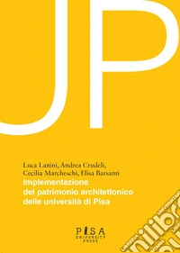 Up. Implementazione patrimonio architettonico delle università di Pisa libro