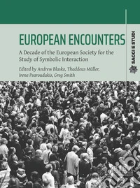 European encounters. A decade of the European Society for the study of symbolic interaction libro