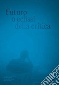 Futuro o eclissi della critica libro