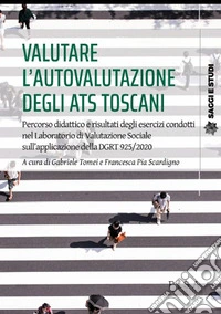 Valutare l'autovalutazione degli Ats toscani. Un percorso didattico a partire dalla DGTR 925/2020 libro