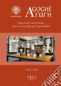 Agoghè. Atti della scuola di specializzazione in beni archeologici (2025). Vol. 22: Gipsoteche libro