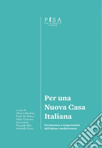 Per una nuova casa italiana. Abitare mediterraneo libro