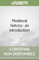 Medieval history: an introduction libro
