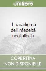 Il paradigma dell'infedeltà negli illeciti libro