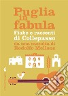 Puglia in fabula. Fiabe e racconti di Collepasso da una raccolta di Rodolfo Mellone libro