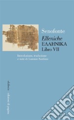 «Elleniche». Testo greco a fronte. Vol. 7 libro