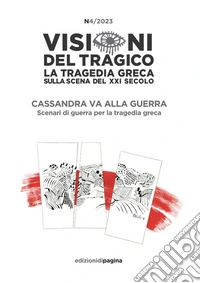 Visioni del tragico (2023). Vol. 4: Cassandra va alla guerra. Scenari di guerra per la tragedia greca libro