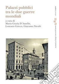 Palazzi pubblici tra le due guerre mondiali libro