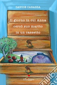 Il giorno in cui Anna cercò suo marito in un cassetto