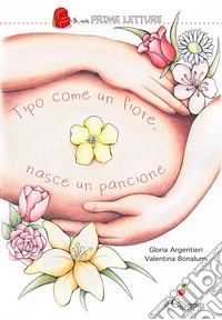 Tipo come un fiore, nasce un pancione libro