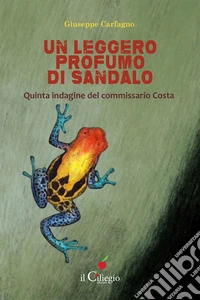 Un leggero profumo di sandalo. La quinta indagine del commissario Costa libro