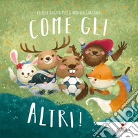 Come gli altri. Ediz. a colori libro