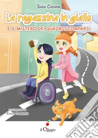 La ragazzina in giallo e il mistero dei quadri scomparsi libro