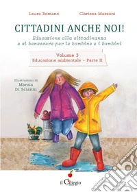 Cittadini anche noi! Educazione alla cittadinanza e al benessere per le bambine e i bambini. Vol. 3/2: Educazione ambientale