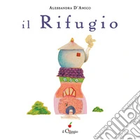 Il rifugio. Ediz. a colori libro