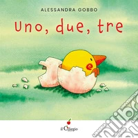 Uno, due, tre. Ediz. a colori libro