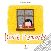 Dov'è l'amore? Ediz. a colori. Con QR Code libro